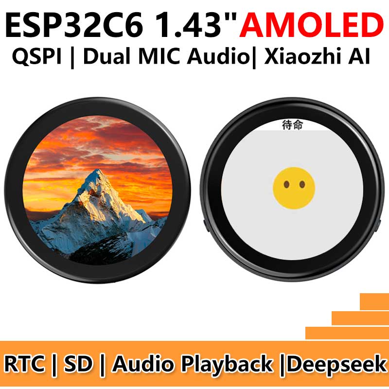 ESP32 C6 Development Board 1.43 inch AMOLED QSPI Display 1.43inch TouchScreen Dual MIC Audio Xiaozhi AI Deepseek N16R8
